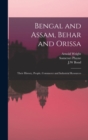 Image for Bengal and Assam, Behar and Orissa : Their History, People, Commerce and Industrial Resources