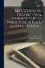 Image for Les voyages au theatre par A. D&#39;Ennery et Jules Verne. Dessins par L. Benett et H. Meyer