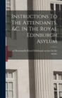 Image for Instructions To The Attendants, &amp;c. In The Royal Edinburgh Asylum