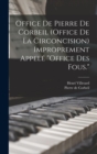 Image for Office De Pierre De Corbeil (office De La Circoncision) Improprement Appele &quot;office Des Fous.&quot;