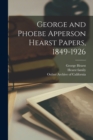 Image for George and Phoebe Apperson Hearst Papers, 1849-1926