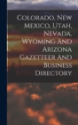 Image for Colorado, New Mexico, Utah, Nevada, Wyoming And Arizona Gazetteer And Business Directory