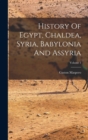 Image for History Of Egypt, Chaldea, Syria, Babylonia And Assyria; Volume 1