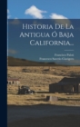 Image for Historia De La Antigua O Baja California...