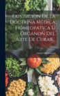Image for Exposicion De La Doctrina Medica Homeopatica U Organon Del Arte De Curar...