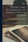 Image for Conjectures Academiques, Ou Dissertation Sur L&#39;iliade; Ouvrage Posthume, Trouve Dans Les Recherches D&#39;un Savant