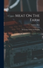 Image for Meat On The Farm : Butchering, Curing, And Keeping