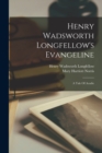 Image for Henry Wadsworth Longfellow&#39;s Evangeline; A Tale Of Acadie