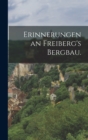Image for Erinnerungen an Freiberg&#39;s Bergbau.