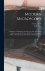 Image for Modern Microscopy : A Handbook For Beginners, In Two Parts. The Microscope, And Instructions For Its Use, By M.i. Cross. Microscopic Objects: How Prepared And Mounted By Martin J. Cole