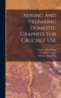 Image for Mining And Preparing Domestic Graphite For Crucible Use