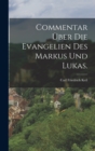 Image for Commentar uber die Evangelien des Markus und Lukas.