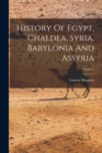 Image for History Of Egypt, Chaldea, Syria, Babylonia And Assyria; Volume 1