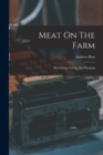 Image for Meat On The Farm : Butchering, Curing, And Keeping