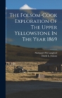Image for The Folsom-cook Exploration Of The Upper Yellowstone In The Year 1869