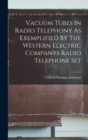 Image for Vacuum Tubes In Radio Telephony As Exemplified By The Western Electric Companys Radio Telephone Set