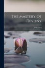 Image for The Mastery Of Destiny