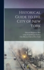 Image for Historical Guide to the City of New York