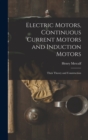 Image for Electric Motors, Continuous Current Motors and Induction Motors; Their Theory and Construction