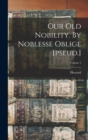 Image for Our Old Nobility. By Noblesse Oblige [pseud.]; Volume 1