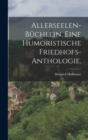 Image for Allerseelen-Buchlein. Eine humoristische Friedhofs-Anthologie.