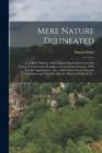 Image for Mere Nature Delineated : : or, A Body Without a Soul. Being Observations Upon the Young Forester Lately Brought to Town From Germany. With Suitable Applications. Also, a Brief Dissertation Upon the Us