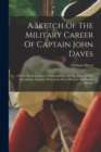Image for A Sketch Of The Military Career Of Captain John Daves : Of The North Carolina Continental Line Of The Army Of The Revolution, Together With Some Facts Of Local And Family History