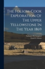 Image for The Folsom-cook Exploration Of The Upper Yellowstone In The Year 1869