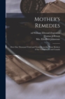 Image for Mother&#39;s Remedies; Over One Thousand Tried and Tested Remedies From Mothers of the United States and Canada