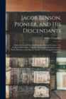 Image for Jacob Benson, Pioneer, and His Descendants; in the Towns of Dover and Amenia, Dutchess County, New York, and Elsewhere. Together With Some Information of the Early Members of the Benson Family in New 