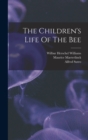 Image for The Children&#39;s Life Of The Bee