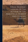 Image for Syriac Reading Lessons, By The Author Of &#39;the Analytical Hebrew And Chaldee Lexicon&#39;