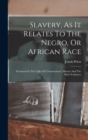 Image for Slavery, As It Relates To The Negro, Or African Race : Examined In The Light Of Circumstances, History And The Holy Scriptures