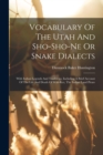 Image for Vocabulary Of The Utah And Sho-sho-ne Or Snake Dialects