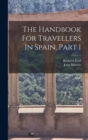 Image for The Handbook For Travellers In Spain, Part 1