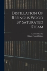 Image for Distillation Of Resinous Wood By Saturated Steam