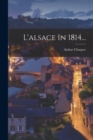 Image for L&#39;alsace In 1814...