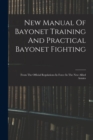 Image for New Manual Of Bayonet Training And Practical Bayonet Fighting