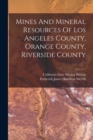 Image for Mines And Mineral Resources Of Los Angeles County, Orange County, Riverside County