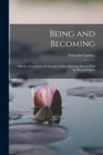 Image for Being and Becoming; a Book of Lessons in the Science of Mind Showing How to Find the Personal Spirit