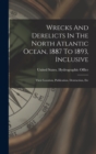 Image for Wrecks And Derelicts In The North Atlantic Ocean, 1887 To 1893, Inclusive : Their Location, Publication, Destruction, Etc