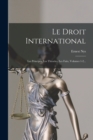 Image for Le Droit International : Les Principes, Les Theories, Les Faits, Volumes 1-2...