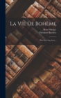Image for La Vie De Boheme : Piece En Cinq Actes...
