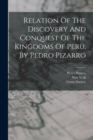 Image for Relation Of The Discovery And Conquest Of The Kingdoms Of Peru, By Pedro Pizarro