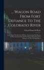 Image for ... Wagon Road From Fort Defiance To The Colorado River : Letter From The Secretary Of War, Transmitting The Report Of The Superintendant Of The Wagon Road From Fort Defiance To The Colorado River