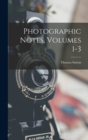 Image for Photographic Notes, Volumes 1-3