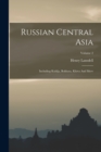 Image for Russian Central Asia : Including Kuldja, Bokhara, Khiva And Merv; Volume 2