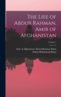 Image for The Life of Abdur Rahman, Amir of Afghanistan; Volume 1