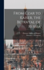 Image for From Czar to Kaiser, the Betrayal of Russia