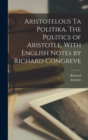 Image for Aristotelous ta Politika. The politics of Aristotle. With English notes by Richard Congreve